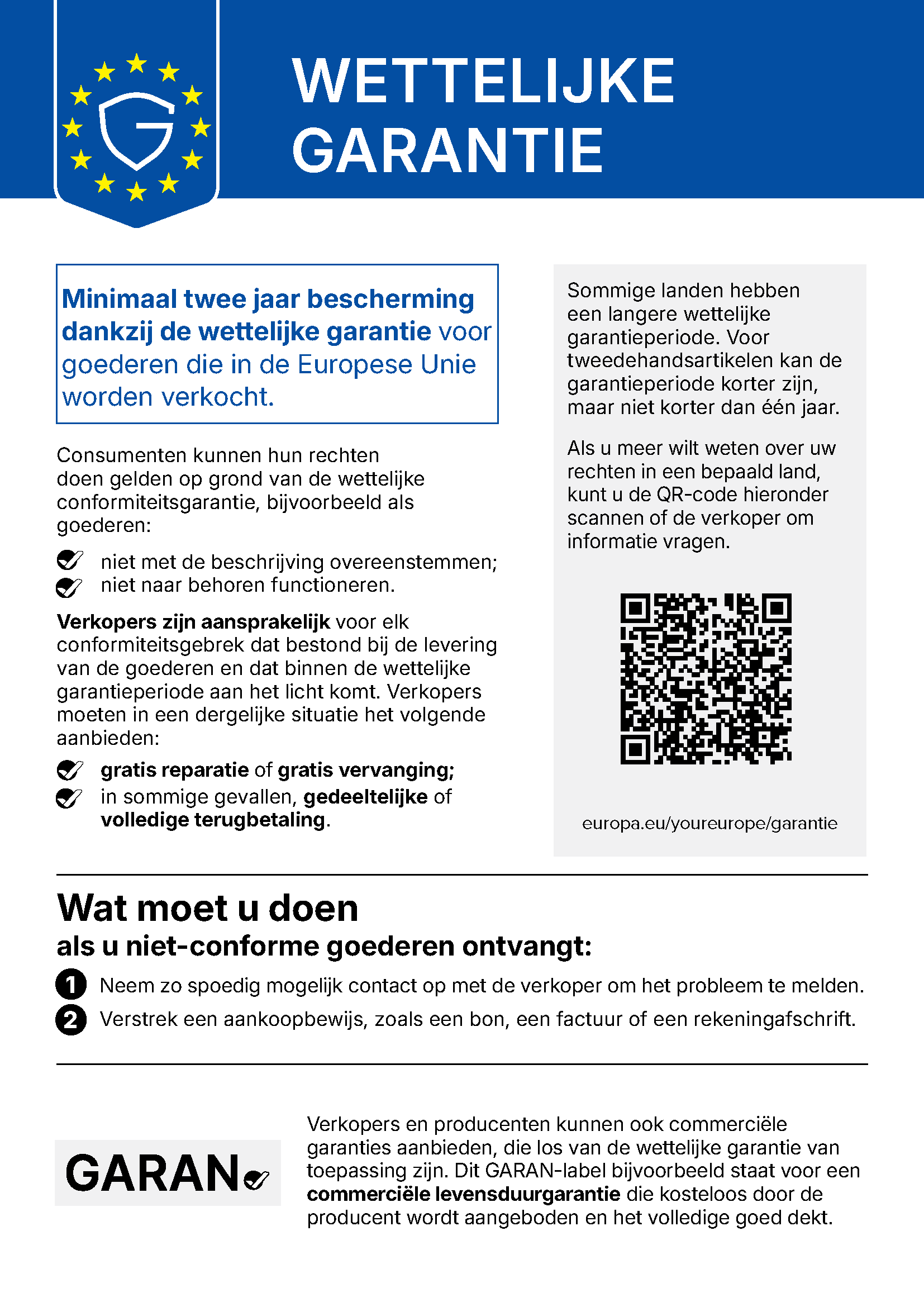EU-mededeling over de wettelijke garantie van conformiteit: minstens 2 jaar wettelijke garantie voor goederen die in de Europese Unie worden verkocht. Meer informatie: europa.eu/youreurope/garantie